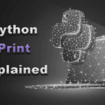 printing in python: A Beginner’s Guide to Output in Python